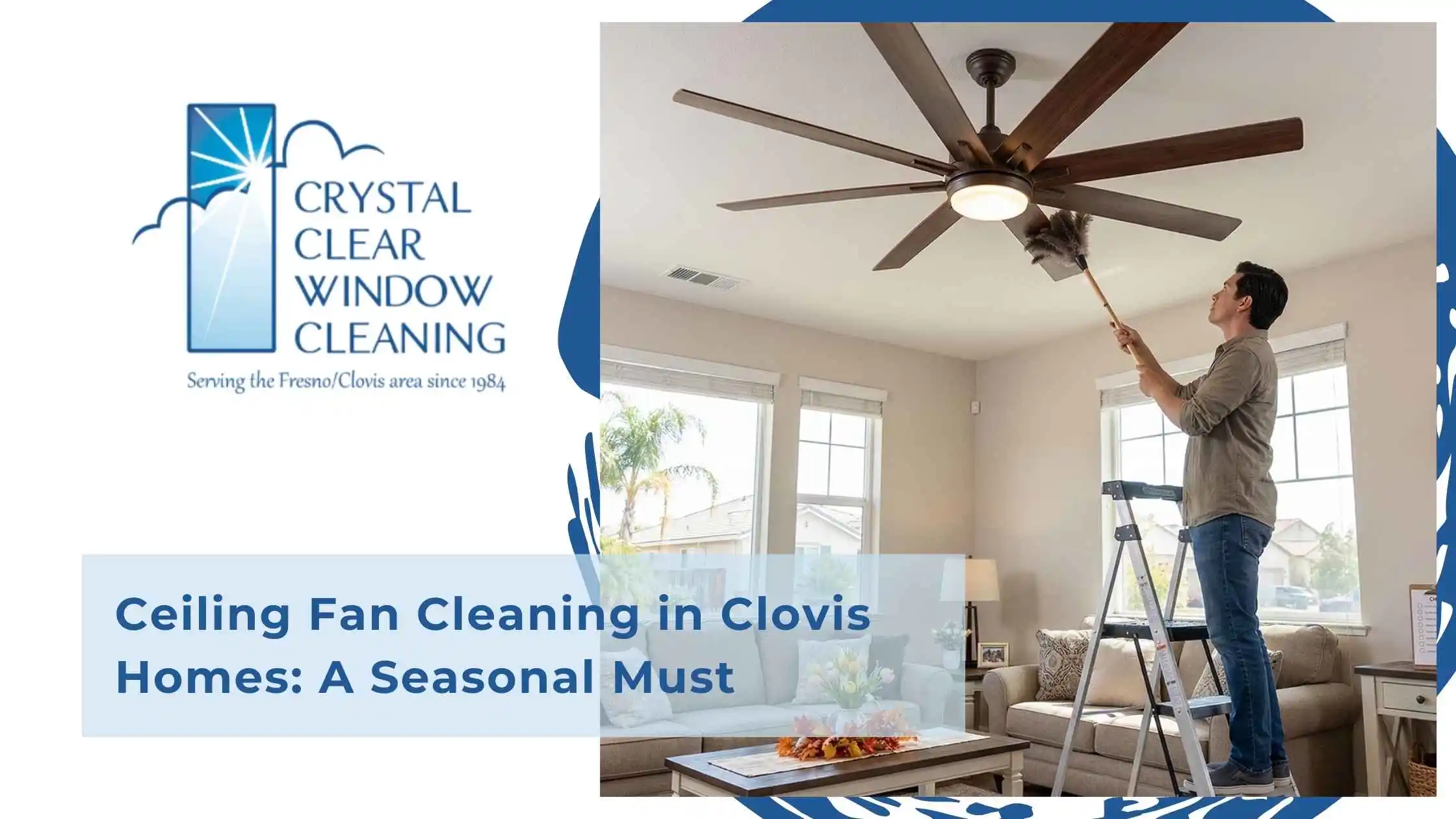 Ceiling Fan Cleaning in Clovis Homes A Seasonal Must